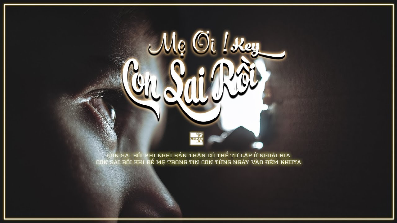 MẸ ƠI ! CON SAI RỒI - Key - YouTube