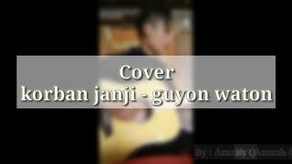 Korban janji - GUYON WATON COVER || By : Amzah Q