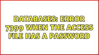 Databases: Error 7399 when the Access file has a password