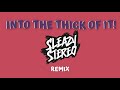 Sleazy stereo  into the thick of it remix