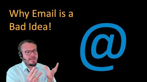 Why Email is a Bad Idea!