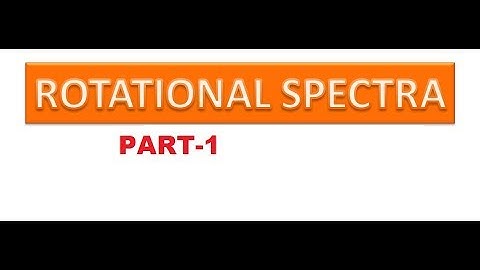 Rotational Spectra part 1 - Angular momentum, Energy and Rotational constant in a Rigid rotator.