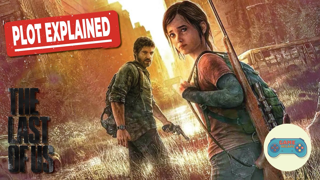 The Last of Us Game Plot Explained