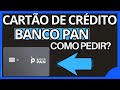 COMO PEDIR CARTÃO DE CRÉDITO BANCO PAN 2026