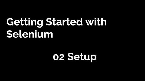 Getting Started With Selenium - Setup