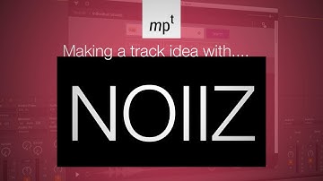 Noiiz Sample Library - Creating a track idea using the plugin