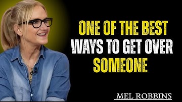 One of The BEST Ways to Get Over Someone || MEL ROBBINS