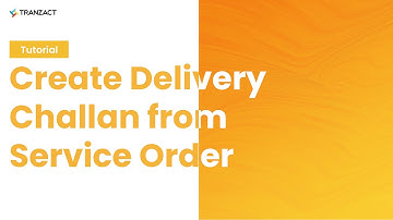 How to create Delivery Challan from Service Order on TranZact?