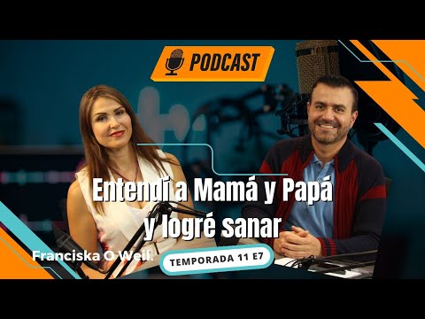 ENTENDÍ A MAMÁ Y PAPÁ Y LOGRÉ SANAR - Franciska Descodifica PodCast Vive + Libre Ep 9 T11