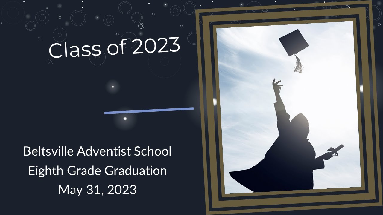 May 31, 2023 Beltsville Adventist School 8th Grade Graduation 2023