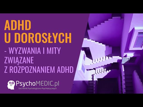 ADHD u dorosłych: wyzwania i mity związane z rozpoznaniem ADHD - psychiatra dr Artur Barlik