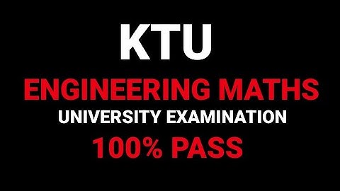 HOW TO PASS BTECH MATHS ? KTU