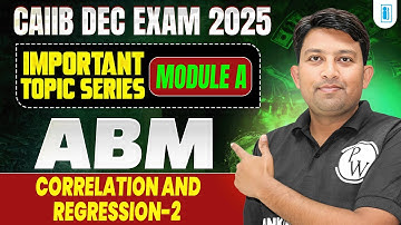 CAIIB Dec 2025 | CAIIB ABM Module A | Correlation and Regression -2 | by Arvind Sir