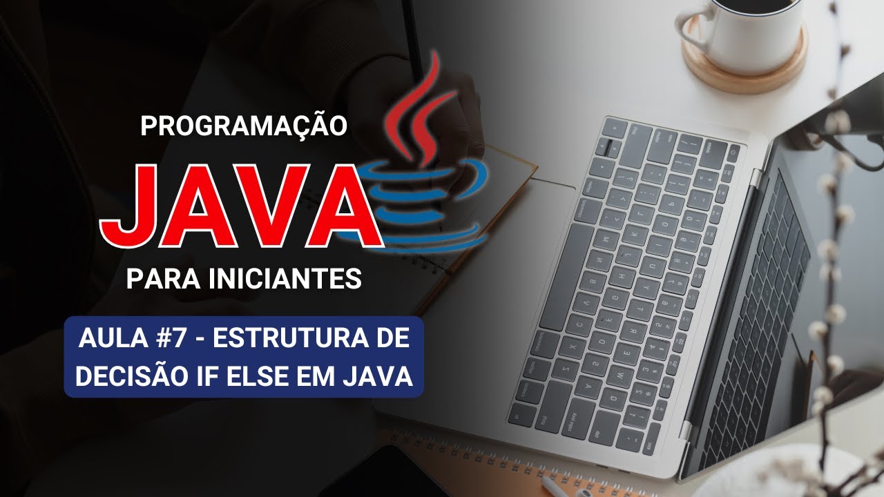 Java para Iniciantes #7 – Estrutura de Decisão IF e ELSE em Java ...