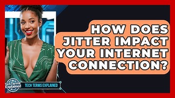 How Does Jitter Impact Your Internet Connection? - Tech Terms Explained