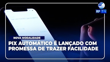 RF News - Pix Automático: Nova modalidade é lançada pelo Banco Central