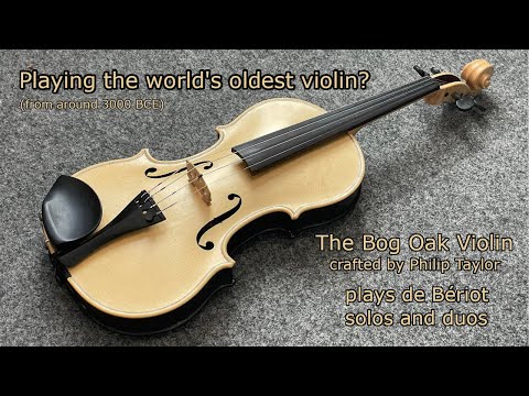 Playing the world's oldest violin? The Bog Oak Violin plays de Bériot violin solos and duos