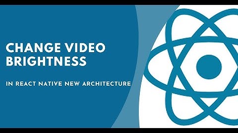 How to Change Brightness of Video in React Native New Architecture(Android Media3 Transformer)