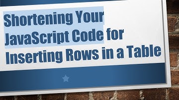 Shortening Your JavaScript Code for Inserting Rows in a Table