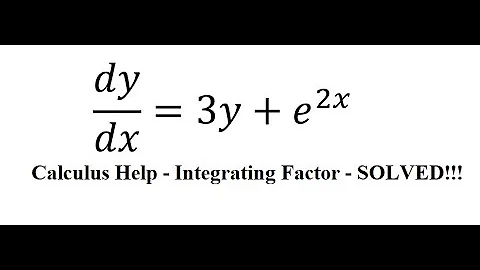 Calculus Help: Integrating Factor - Differential Equations - dy/dx=3y+e^2x -