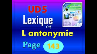 pour communiquer en français 5aep page 143 Ud5 Lexique 1 L'antonyme P 143 144