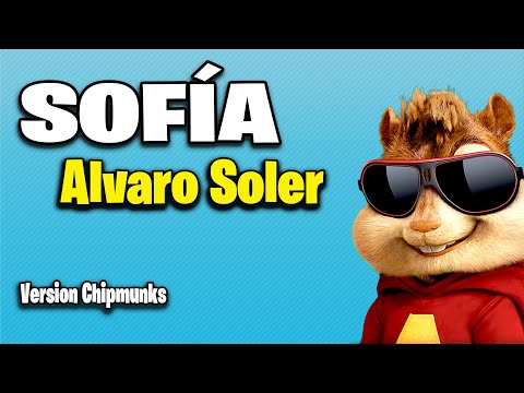 Sofía - Alvaro Soler (Version Chipmunks - Lyrics/Letra)