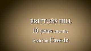 Brittons Hill: 10 Years After The Arch Cot Cave-in