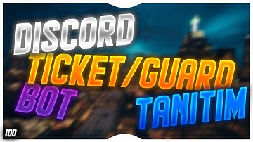 Discord Gelişmiş Ticket ve Guard Bot Altyapısı!
