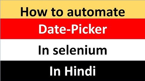 How to automate Date picker in selenium | Selenium in Hindi