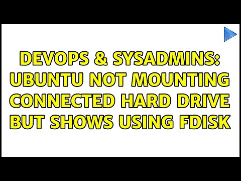 DevOps & SysAdmins: Ubuntu not mounting connected hard drive but shows using fdisk