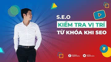 Bài 16: Cách kiểm tra vị trí từ khóa và 5 sai lầm khi tối ưu Onpage