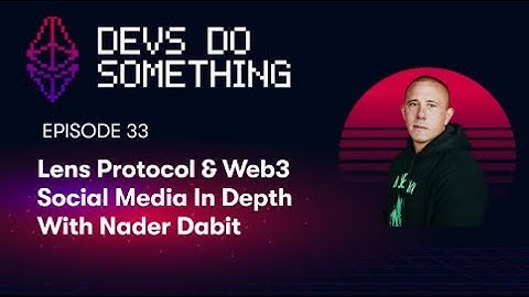 Lens Protocol In Depth With Nader Dabit