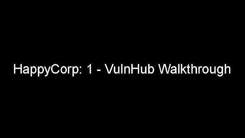 HappyCorp: 1 - VulnHub Walkthrough