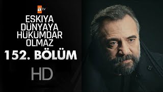 Eşkiya Dunyaya Hukumdar Olmaz 152 Bölum 3 Parça
