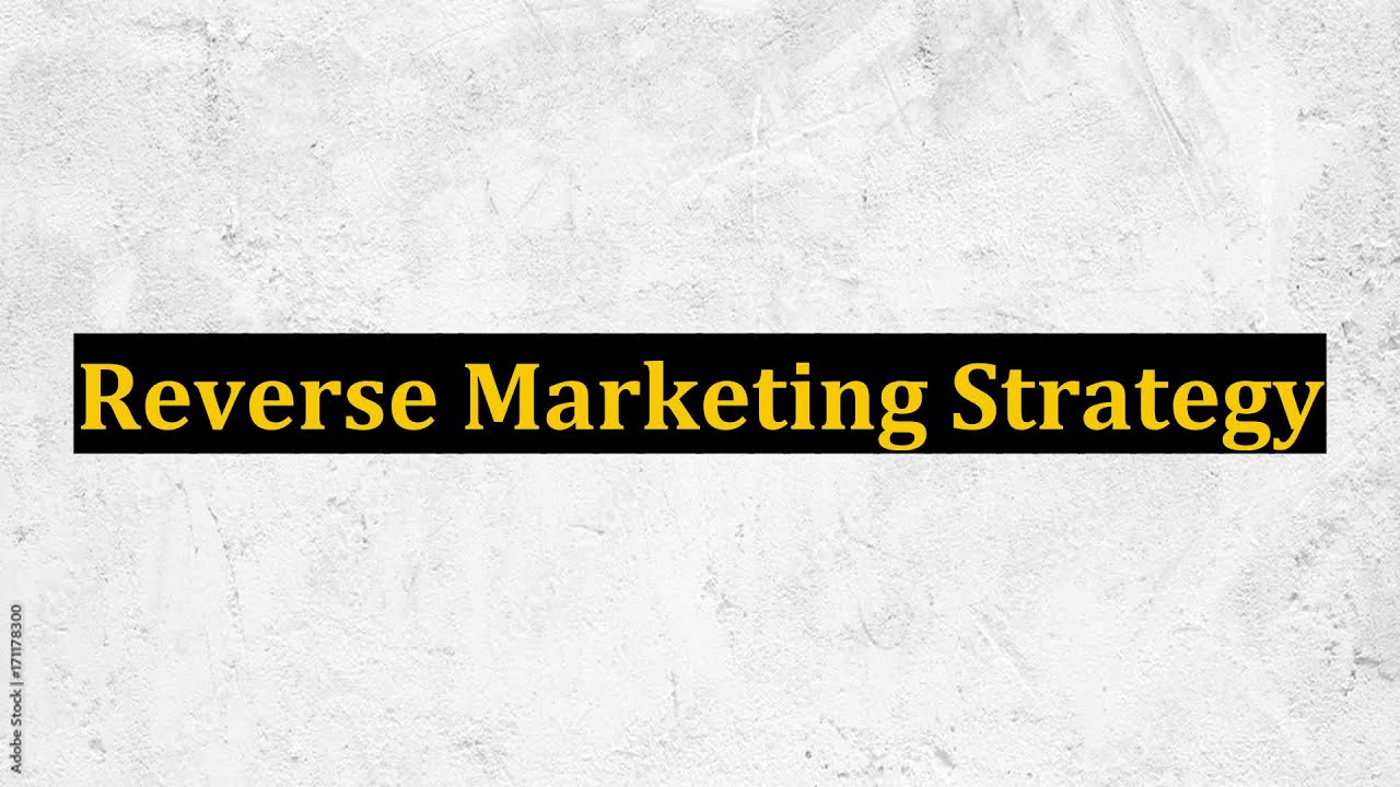 Reverse Marketing Strategy