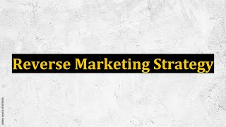 Reverse Marketing Strategy
