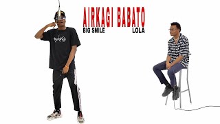 AIRKAGI BABATO - BIG SMILE & LOLA | PERF