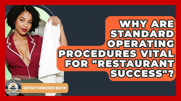Why Are Standard Operating Procedures Vital For "restaurant Success"?