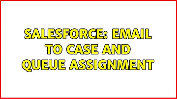 Salesforce: Email to Case and queue assignment