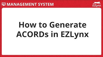 EZLynx 5 - How to Generate ACORDs in EZLynx
