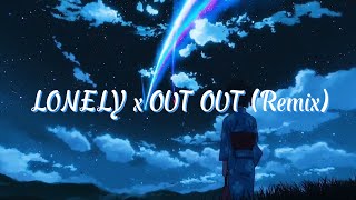 [LYRICS+VIETSUB] LONELY x OUT OUT remix (tiktok)