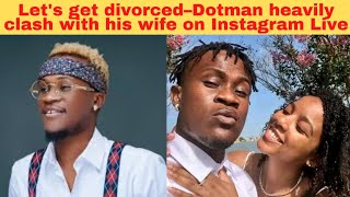 Let's divorce– Singer Dotman heavily clash with wife on Instagram Live.  Very embassy