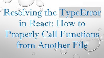 Resolving the TypeError in React: How to Properly Call Functions from Another File