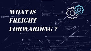 What is Freight Forwarding ?