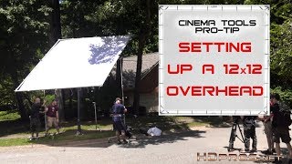 Setting Up a 12x12 Overhead - Using Professional Motion Picture Equipment - Cinema Tools Pro-Tip #2