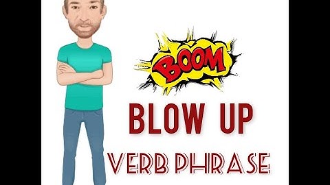 Blow up - Verb Phrase (705) Nine Meanings  - English Tutor Nick P