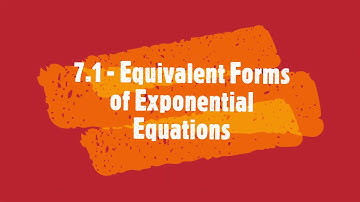 7.1 - Equivalent Forms of Exponential Equations