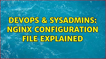 DevOps & SysAdmins: nginx configuration file explained
