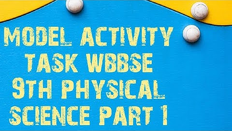 Model activity task wbbse 9th physical science part 1