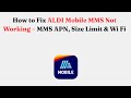 How to Fix ALDI Mobile MMS Not Working – MMS APN, Size Limit & Wi Fi